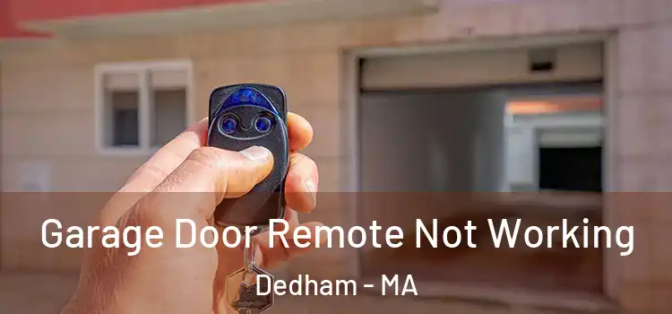  Garage Door Remote Not Working Dedham - MA