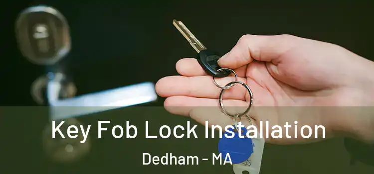Key Fob Lock Installation Dedham - MA